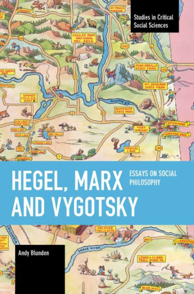 Hegel, Marx And Vygotsky: Essays On Social Philosophy (Studies In Critical Social Sciences)