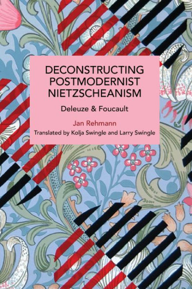 Deconstructing Postmodernist Nietzscheanism: Deleuze And Foucault (Historical Materialism)