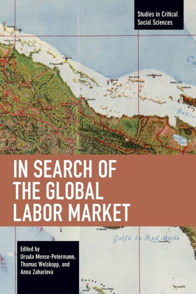 In Search Of The Global Labor Market (Studies In Critical Social Sciences)