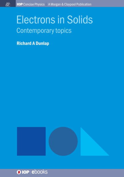 Electrons In Solids: Contemporary Topics (Iop Concise Physics)