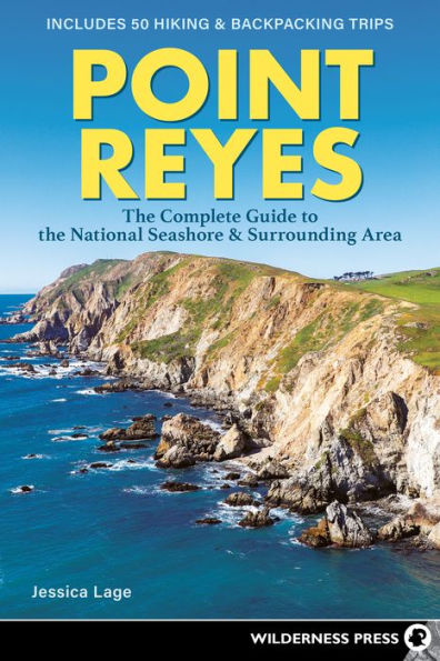 Point Reyes: The Complete Guide To The National Seashore & Surrounding Area