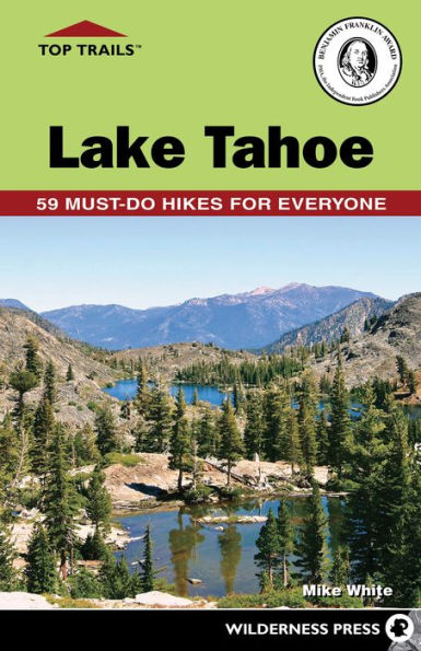 Top Trails: Lake Tahoe: 59 Must-Do Hikes For Everyone
