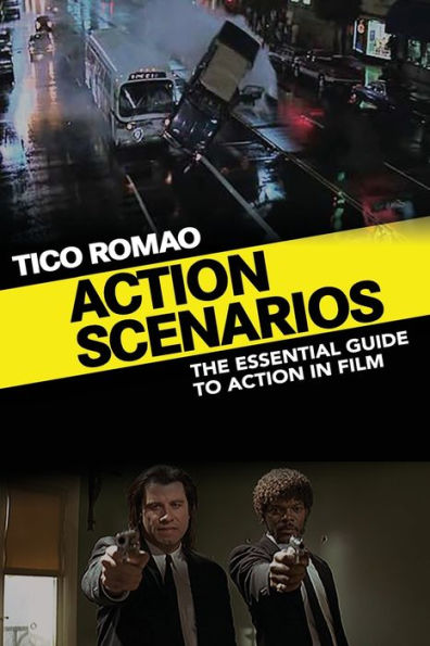 Action Scenarios: The Essential Guide To Action In Film