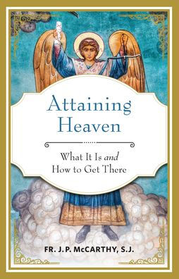 Attaining Heaven: What It Is And How To Get There
