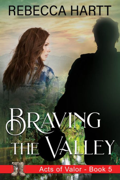 Braving The Valley: Christian Romantic Suspense (Acts Of Valor)