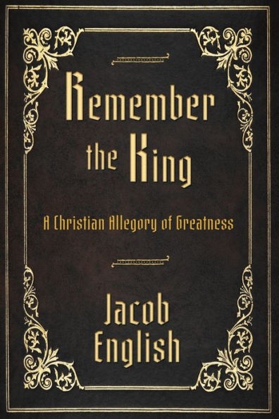 Remember The King: A Christian Allegory Of Greatness