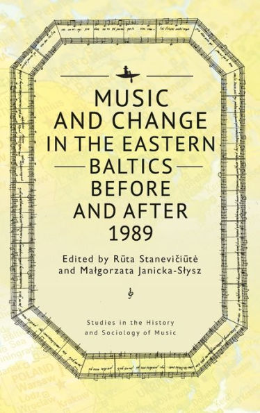 Music And Change In The Eastern Baltics Before And After 1989 (Studies In The History And Sociology Of Music)