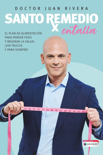 Santo Remedio: Entalla / Doctor Juan'S Top Home Remedies. Entalla, Weight Loss P Rogram (Spanish Edition)