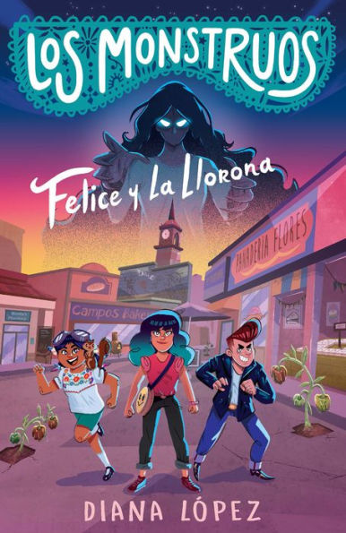 Felice Y La Llorona / Felice And The Wailing Woman (Los Monstruos) (Spanish Edition)