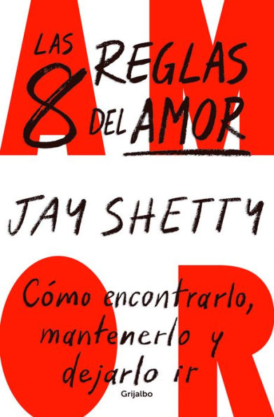 Las 8 Reglas Del Amor. Cómo Encontrarlo, Mantenerlo Y Dejarlo Ir / 8 Rules Of Lo Ve (Spanish Edition)