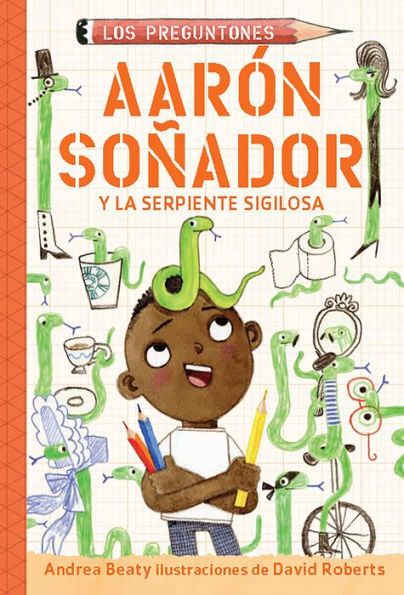 Aarón Soñador Y La Serpiente Sigilosa / Aaron Slater And The Sneaky Snake (Los Preguntones / The Questioneers) (Spanish Edition)