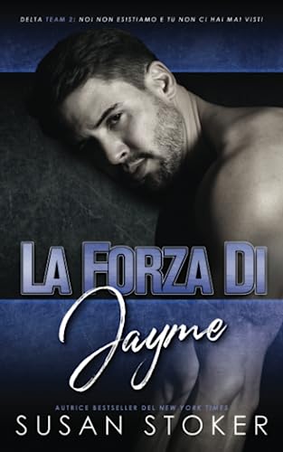 La Forza Di Jayme (Team Delta Due) (Italian Edition)