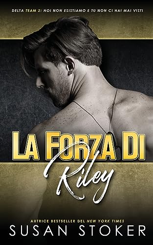 La Forza Di Riley (Team Delta Due) (Italian Edition)