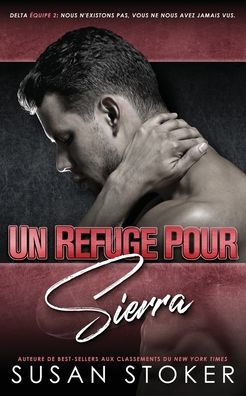 Un Refuge Pour Sierra (Delta Force Deux) (French Edition)