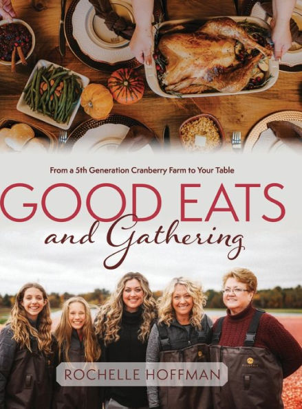 Good Eats And Gathering: From A 5Th Generation Cranberry Farm To Your Table