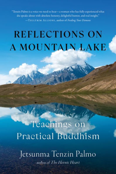 Reflections On A Mountain Lake: Teachings On Practical Buddhism