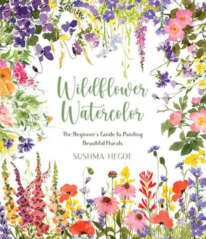 Wildflower Watercolor: The Beginner’S Guide To Painting Beautiful Florals
