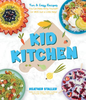 Kid Kitchen: Fun & Easy Recipes You Can Make All By Yourself! (Or With Just A Little Help)