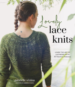 Lovely Lace Knits: Learn The Art Of Lacework With 16 Timeless Patterns