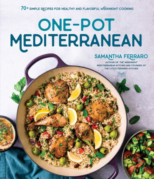 One-Pot Mediterranean: 70+ Simple Recipes For Healthy And Flavorful Weeknight Cooking