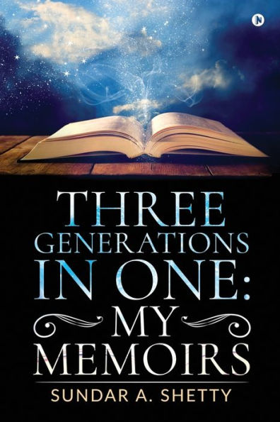 Three Generations In One: My Memoirs