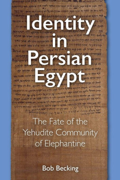 Identity In Persian Egypt: The Fate Of The Yehudite Community Of Elephantine