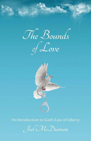 The Bounds Of Love: An Introduction To God's Law Of Liberty