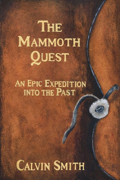 The Mammoth Quest: An Epic Expedition Into The Past