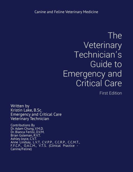 The Veterinary Technician'S Guide To Emergency And Critical Care: First Edition