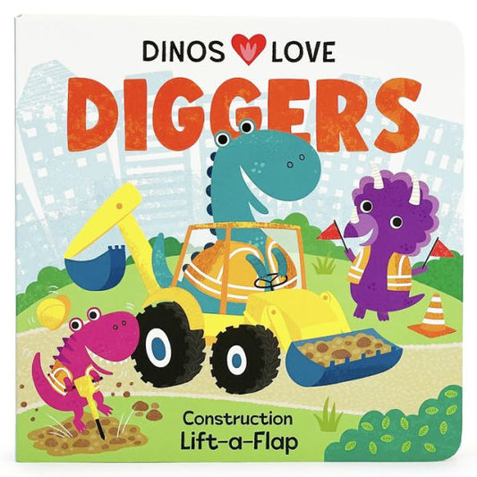 Dinos Love Diggers - A Lift-A-Flap Board Book For Babies And Toddlers