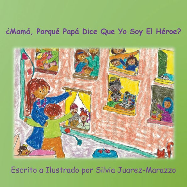 ¿Mamá, Porqué Papá Dice Que Yo Soy El Héroe? (Spanish Edition)