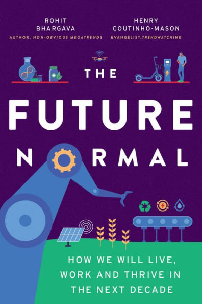 The Future Normal: How We Will Live, Work And Thrive In The Next Decade
