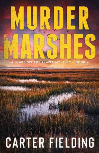 Murder In The Marshes (Blake Sisters Travel Mystery)