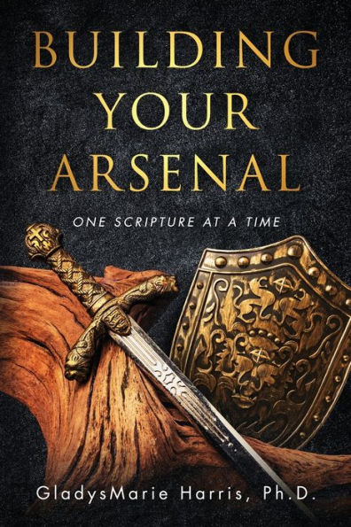 Building Your Arsenal: One Scripture At A Time