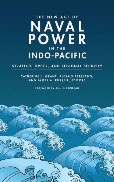 The New Age Of Naval Power In The Indo-Pacific: Strategy, Order, And Regional Security