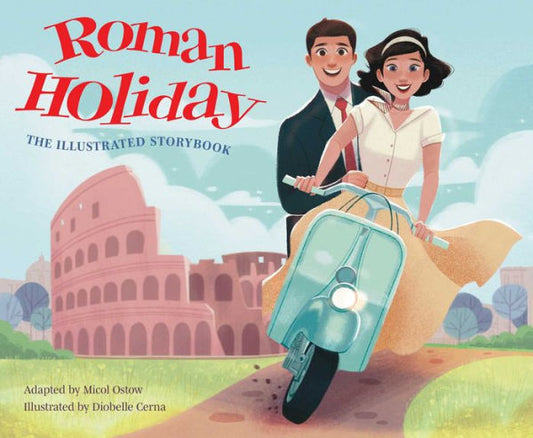 Roman Holiday: The Illustrated Storybook (Illustrated Storybooks)