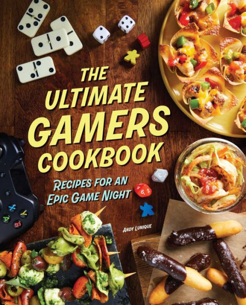The Ultimate Gamers Cookbook: Recipes For An Epic Game Night