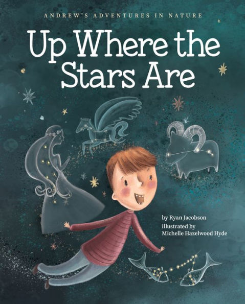 Up Where The Stars Are (Andrew'S Adventures In Nature)