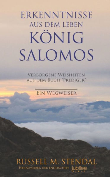 Erkenntnisse Aus Dem Leben König Salomos: Verborgene Weisheiten Aus Dem Buch “Prediger” (German Edition)