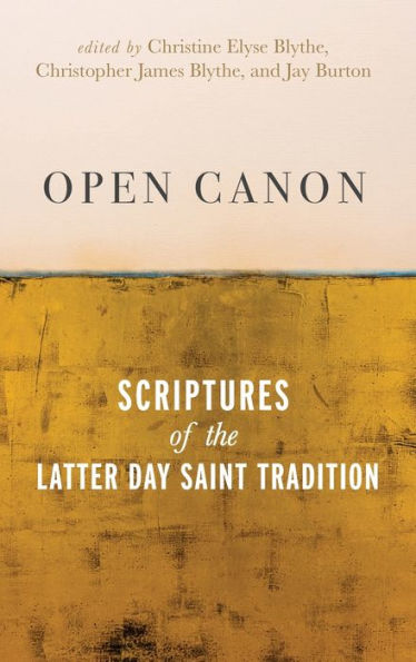 Open Canon: Scriptures Of The Latter Day Saint Tradition