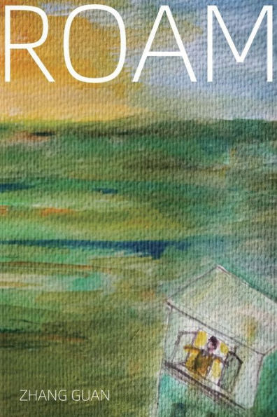 Roam: Poems Of Zhang Guan