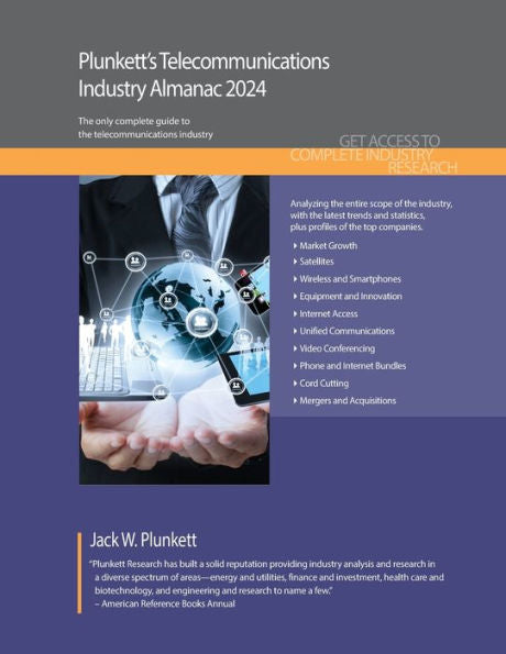 Plunkett'S Telecommunications Industry Almanac 2024: Telecommunications Industry Market Research, Statistics, Trends And Leading Companies