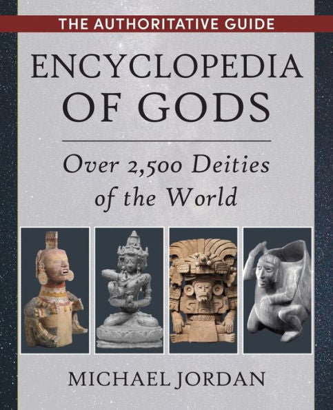 Encyclopedia Of Gods: Over 2,500 Deities Of The World - 9781648372261