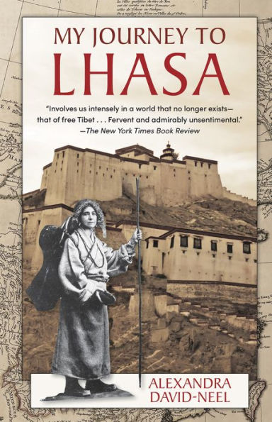 My Journey To Lhasa: The Personal Story Of The Only White Woman Who Succeeded In Entering The Forbidden City