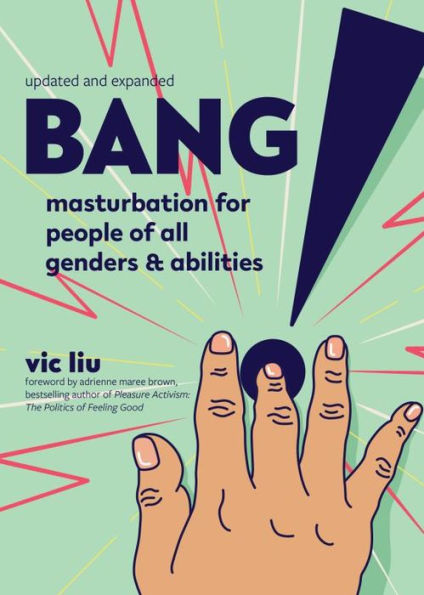 Bang!: Masturbation For People Of All Genders And Abilities (Good Life)