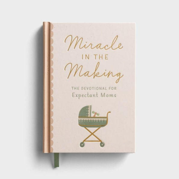 Miracle In The Making: The Devotional For Expectant Moms