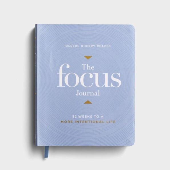 Focus Journal: 52 Weeks To A More Intentional Life