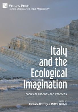 Italy And The Ecological Imagination: Ecocritical Theories And Practices (Climate Change And Society) - 9781648892257