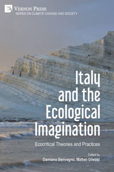 Italy And The Ecological Imagination: Ecocritical Theories And Practices (Climate Change And Society) - 9781648895739