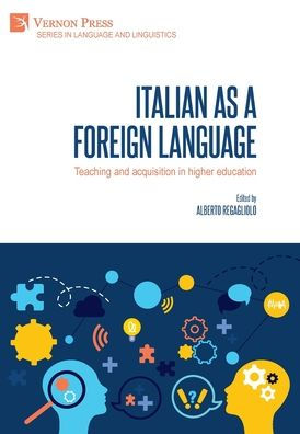 Italian As A Foreign Language: Teaching And Acquisition In Higher Education (Language And Linguistics)